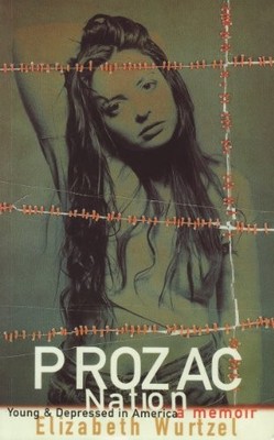 Prozac Nation: Young and Depressed in America -  by Elizabeth Wurtzel 0704302489