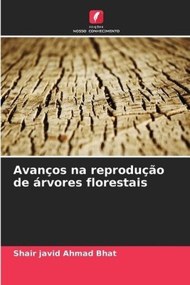 Avanos na reproduo de rvores florestais by Shair Javid Ahmad Bhat (Portuguese) P