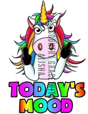 Sublimation Print Unicorn Todays Mood Ready to Press Heat Transfer