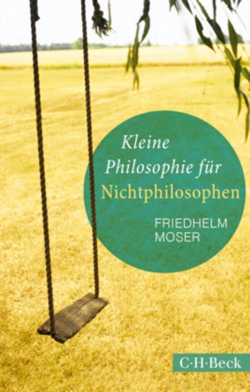 Friedhelm Moser / Kleine Philosophie Für Nichtphilosophen /