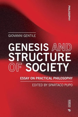 Genesis and Structure of Society Essay on Practical Philosophy Giovanni Gentile