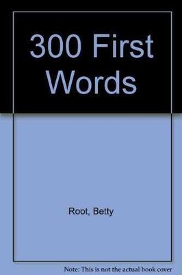 300 First Words - Hardcover, by Root Betty - Very Good