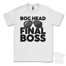 BOG HEAD FINAL BOSS T-SHIRT funny xmas gift mickleton county durham england