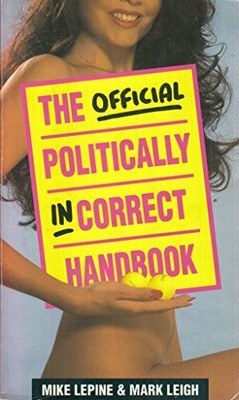 The Official Politically Incorrect Handbook: v.1 by Leigh, Mark 0863697488