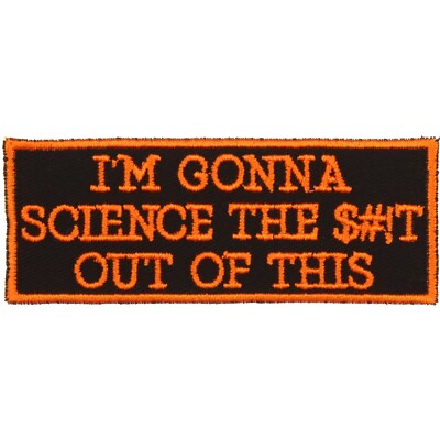 I'm Gonna Science the S*** Out Of This Patch - Made in USA - The Martian Patch