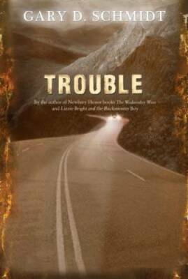 Trouble - Paperback By Schmidt, Gary D. - GOOD