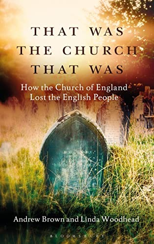That Was The Church That Was,Andrew Brown,Linda Woodhead