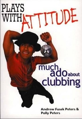Plays With Attitude: Much Ado About Clubbing by Fusek Peters, Andrew 0750237279