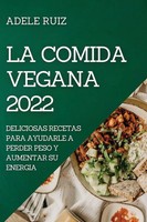 Adele Ruiz | LA Comida Vegana 2022 | Taschenbuch | Spanisch (2022) | Adele Ruiz