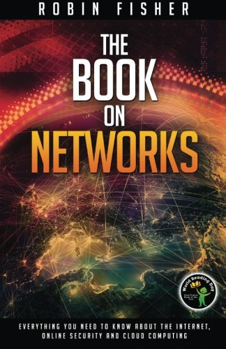 The Book on Networks: Everything you need to know about the Internet, Online Sec