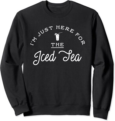 I'm Just Here For The Iced Tea Funny Warm Days Gift Unisex Crewneck Sweatshirt