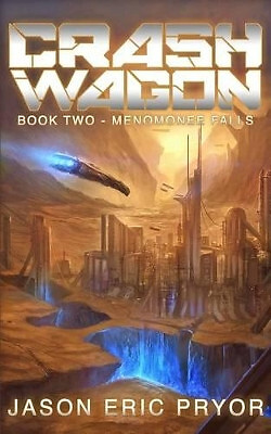 Crash Wagon: Book Two   Menomonee Falls By Jason Eric Pryor - New Copy - 9780...