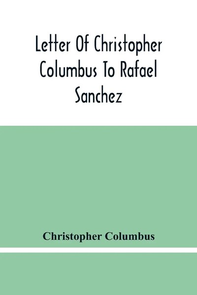 Letter Of Christopher Columbus To Rafael Sanchez, Written On Board The...-image