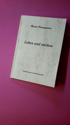 193244 Rainer Kampfmeier LEBEN UND STERBEN Aufzeichnungen aus dem Krankenbett