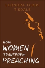 How Women Transform Preaching (Paperback or Softback)