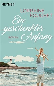 Ein geschenkter Anfang: Roman von Fouchet, Lorraine | Buch | Zustand sehr gut