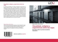 Visualidad, Estigma Y Experiencia Entre Las Rejas Miguel ÁNgel Lomillos GarcíA