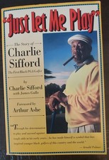 SIGNED "Just Let Me Play" Story Of Charlie Sifford 1st Black PGA Golfer PB VG 92