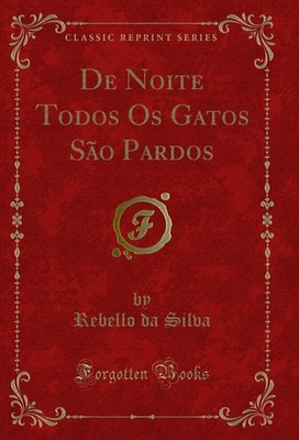 De Noite Todos Os Gatos São Pardos (Classic Reprint)