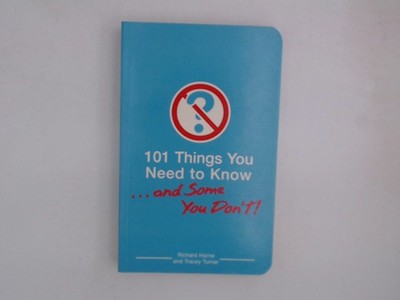 101 Things You Need to Know. . . and Some You Don't! Horne, Richard und Tracey T