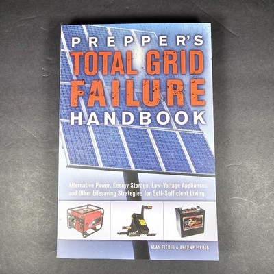 TOTAL GRID FAILURE HANDBOOK Self-Sufficient Living ALTERNATIVE ENERGY SOURCES