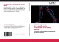 Un Modelo De La FormacióN De Huesos Largos Diego Alexander GarzóN Alvarado