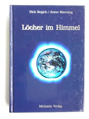 Löcher im Himmel. Nick Begich/Jeane Manning. [Übers. von Gertraud Geyer] Begich,
