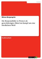 Die Responsibility To Protect Als Gerechtfertigtes Mittel Im Kampf Um Eine...