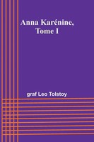 Anna KaréNine, Tome I Graf Leo Tolstoy Taschenbuch FranzöSisch 2025