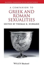 A Companion to Greek and Roman Sexualities by Thomas K. Hubbard (English) Hardco