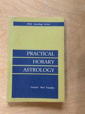 Practical Horary Astrology (Astrology S.) Vasudev, Gayatri Devi: