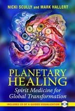 Planetary Healing: Spirit Medicine for Global Transformation