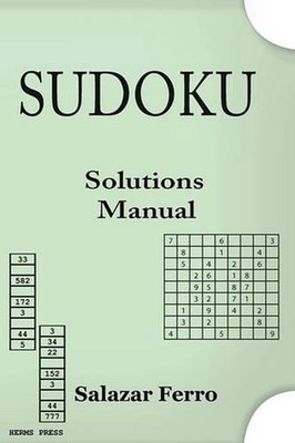 Sudoku Solutions Manual: Solving the Puzzle Through Mathematics by Ferro Salazar