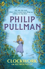 Clockwork or All Wound Up by Philip Pullman (English) Paperback Book