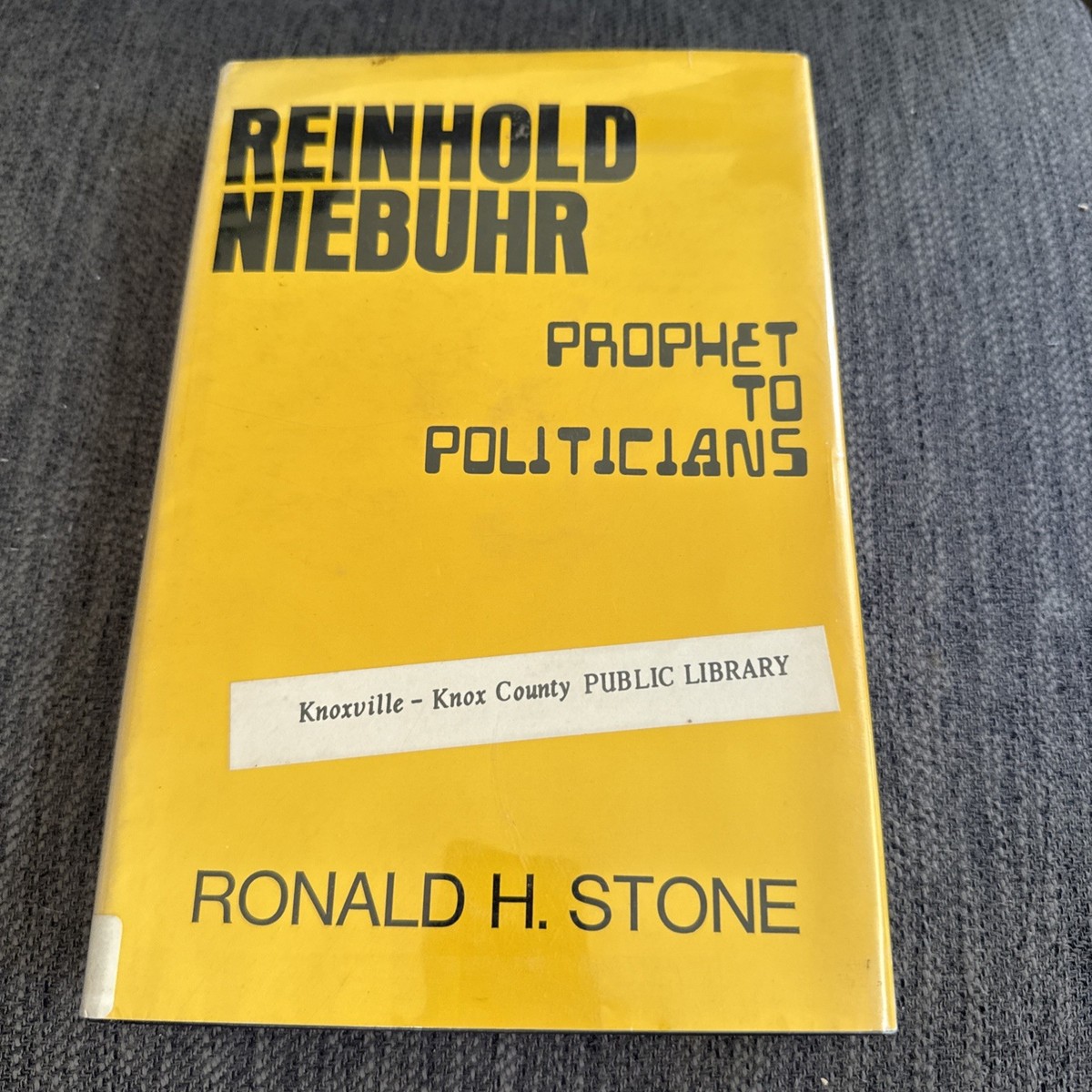 Reinhold Niebuhr: Prophet to Politicians by Ronald H. Stone 1972
