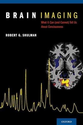 Brain Imaging: What it Can (and - Hardcover, by Shulman Robert G. - Acceptable