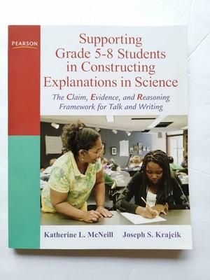 Supporting Grade 5-8 Students in Constructing Explanations in Science: The C...