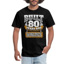 Built 80 Years Ago 80th Birthday Gift Men's T-Shirt