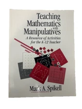 Teaching Mathematics with Manipulatives: A Resource of Activities for the...
