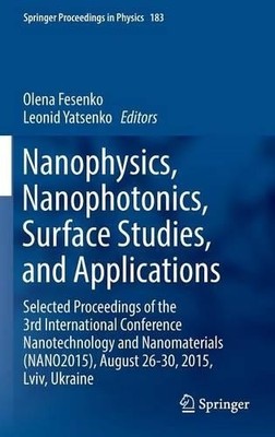 Nanophysics, Nanophotonics, Surface Studies, and Applications - 9783319307367