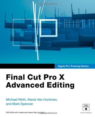 Apple Pro Training Series : Final Cut Pro X Advanced Editing Pape