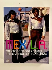 Art Exhibition Catalog ~ MEX/LA Mexican Modernism(s) in Los Angeles 1930-1985 MO