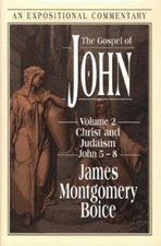 The Gospel of John: Christ and Judaism, John 5-8, Boice, James Montgomery, Very 