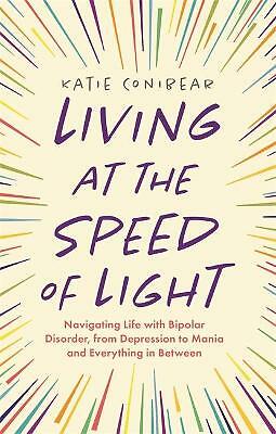 Living at the Speed of Light: Navigating Life with Bipolar Disorder, from...