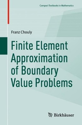 Finite Element Approximation of Boundary Value Problems by Franz Chouly Paperbac