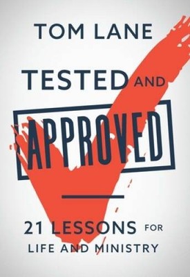 Tested and Approved: 21 Lessons for Life and Ministry - Hardcover - GOOD