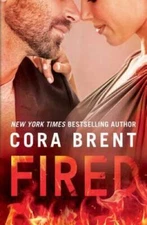 Fired (Worked Up) - Paperback By Brent, Cora - VERY GOOD