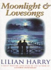 Moonlight & Lovesongs (Street at War) By Lilian Harry. 9780752804996