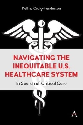 Kellina Craig-Henders Navigating the Inequitable U.S. Healthcare Syst (Hardback)