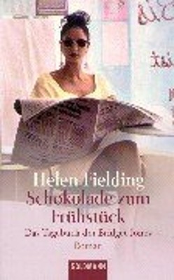 Schokolade zum Frühstück : Das Tagebuch der Bridget Jones Helen F
